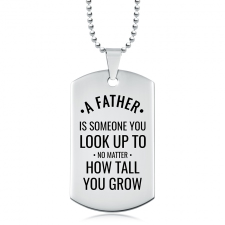 A Father Is Someone You Look up to Dog Tag, Personalised, no matter how tall