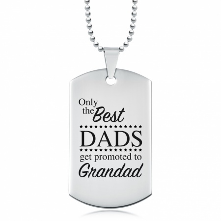 Only the Best Dads get Promoted to Grandad Dog Tag, Stainless Steel, Personalised