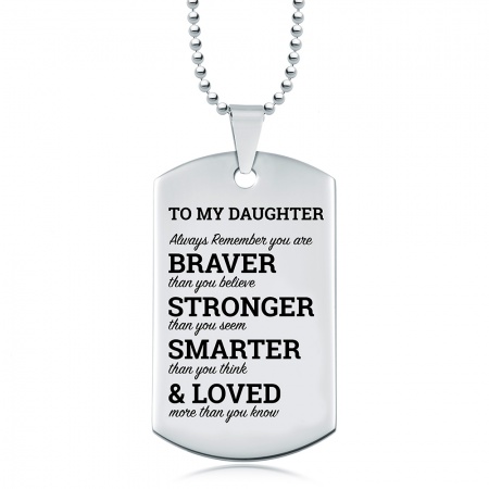 Daughter, You Are Braver, Stronger, Smarter, & Loved Dog Tag, Personalised, Stainless Steel
